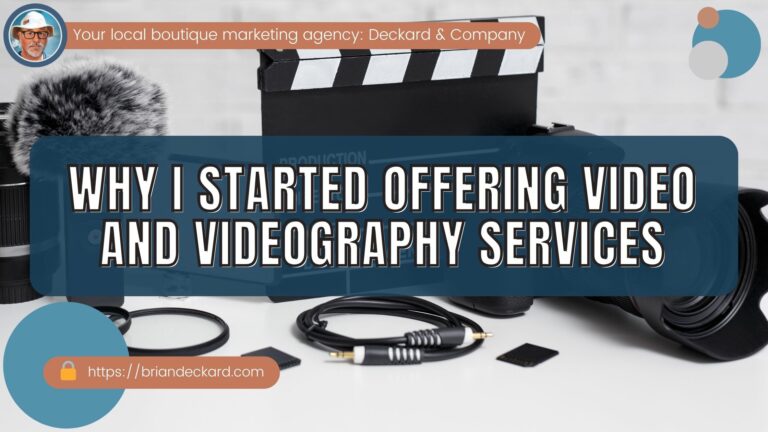 Why I Started Offering Video and Videography Services in the Bradenton/Sarasota area of Florida with my agency Deckard & Company